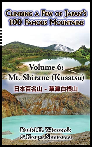 Climbing A Fe Of Japan's 100 Famous Mountains - Volume 6 Mt. Shirane (kusatsu) [Hardcover]