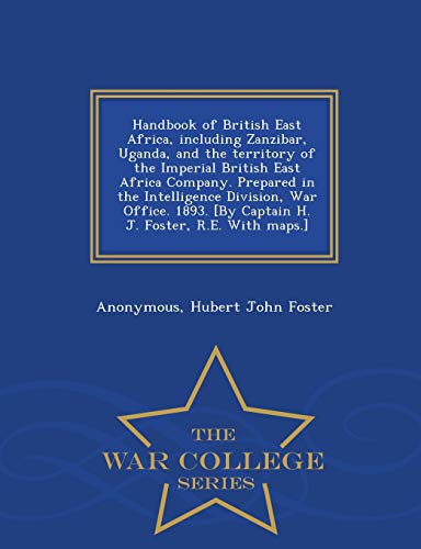 Handbook Of British East Africa, Including Zanzibar, Uganda, And The Territory O [Paperback]