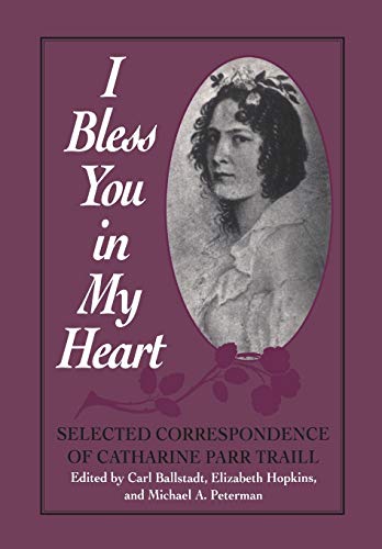 I Bless You In My Heart Selected Correspondence Of Catharine Parr Traill (herit [Paperback]