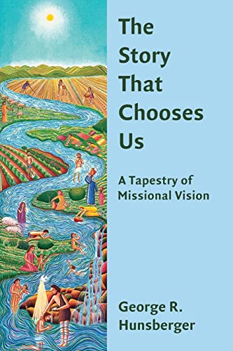 The Story That Chooses Us A Tapestry Of Missional Vision (the Gospel And Our Cu [Paperback]