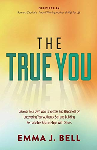 The True You Discover Your On Way to Success and Happiness by Uncovering Your  [Paperback]