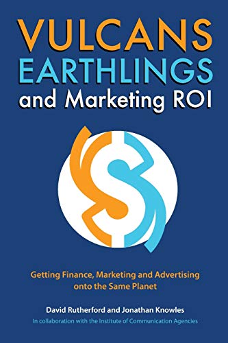 Vulcans, Earthlings and Marketing ROI Getting Finance, Marketing and Advertisin [Paperback]