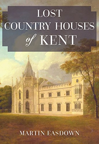 Lost Country Houses of Kent [Paperback]