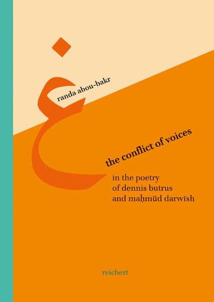 The Conflict of Voices in the Poetry of Dennis Brutus and Mahmud Darwish: A Comp [Hardcover]