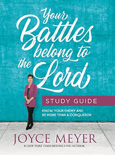 Your Battles Belong to the Lord Study Guide: Know Your Enemy and Be More Than a  [Paperback]