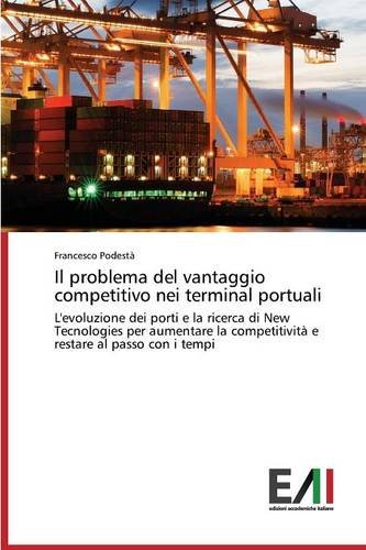 Il Problema Del Vantaggio Competitivo Nei Terminal Portuali (italian Edition) [Paperback]