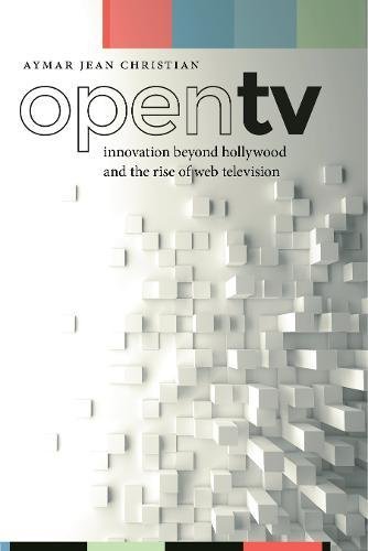 Open TV Innovation beyond Hollyood and the Rise of Web Television [Hardcover]