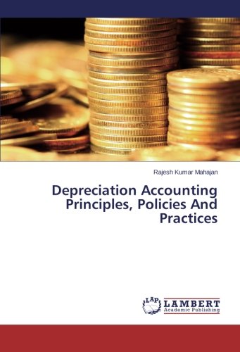 Depreciation Accounting Principles, Policies And Practices [Paperback]