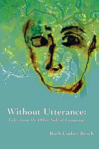 Without Utterance Tales From The Other Side Of Language [Paperback]