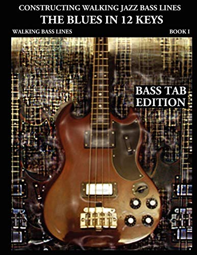 Constructing Walking Jazz Bass Lines, Book 1 Walking Bass Lines - The Blues In  [Paperback]