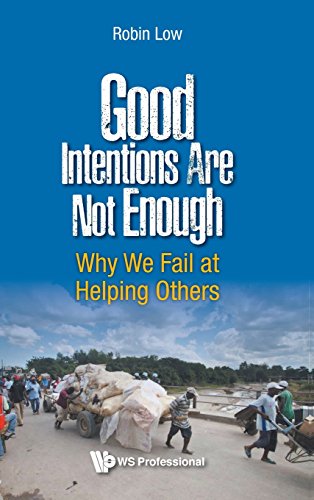 Good Intentions Are Not Enough Why We Fail At Helping Others [Hardcover]