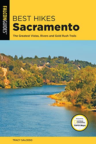 Best Hikes Sacramento: The Greatest Vistas, Rivers, and Gold Rush Trails [Paperback]