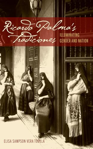 Ricardo Palma's Tradiciones: Illuminating Gender and Nation [Hardcover]