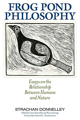 Frog Pond Philosophy : Essays on the Relationship Between Humans and Nature [Paperback]