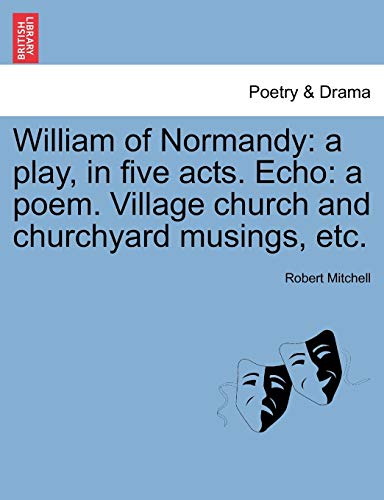 William of Normandy  A play, in five acts. Echo [Paperback]