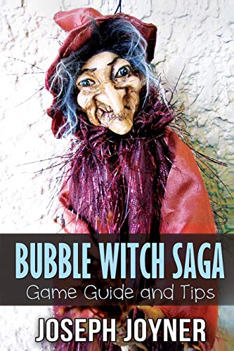 Bubble Witch Saga Game Guide And Tips [Paperback]