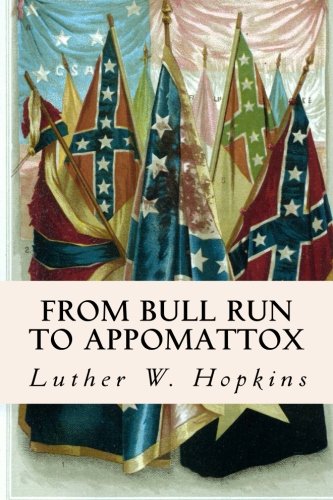 From Bull Run To Appomattox [Paperback]