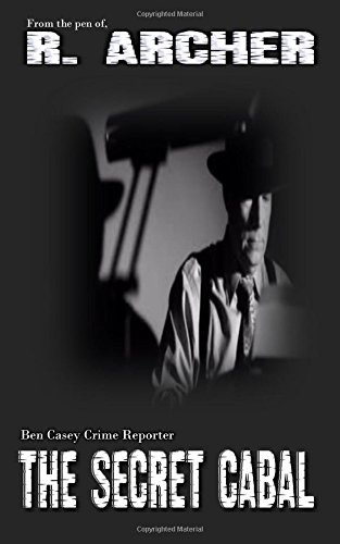 The Secret Cabal Ben Casey Crime Reporter [Paperback]