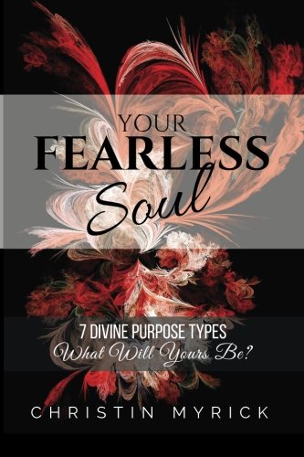 Your Fearless Soul 7 Divine Purpose Types. What Will Yours Be [Paperback]