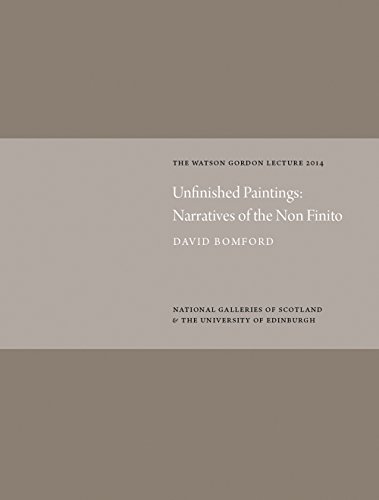 Unfinished Paintings: Narratives of the Non-Finito: Watson Gordon Lecture 2014 [Hardcover]