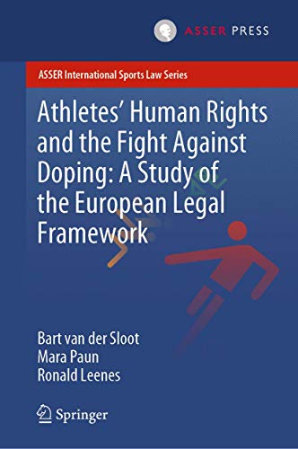 Athletes Human Rights and the Fight Against Doping: A Study of the European Leg [Hardcover]