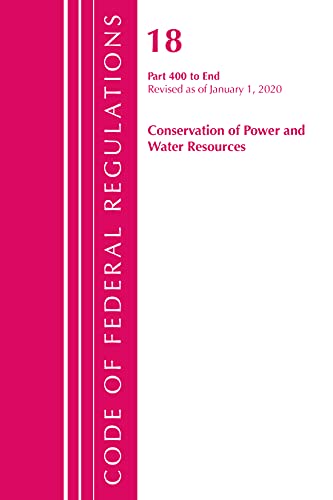 Code of Federal Regulations, Title 18 Conservation of Poer and Water Resources  [Paperback]