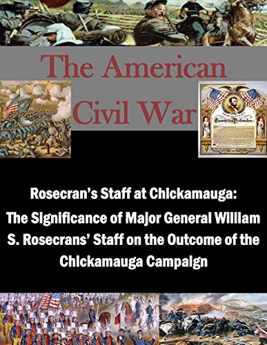 Rosecran's Staff At Chickamauga: The Significance Of Major General William S. Ro [Paperback]