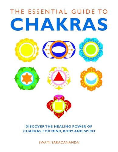 The Essential Guide to Chakras: Discover the Healing Power of Chakras for Mind,  [Paperback]