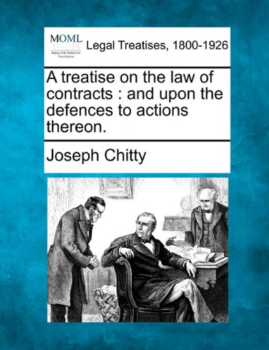 A Treatise On The La Of Contracts And Upon The Defences To Actions Thereon. [Paperback]