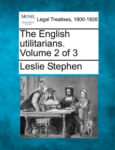 English utilitarians. Volume 2 Of 3 [Paperback]