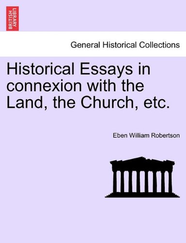 Historical Essays in Connexion ith the Land, the Church, Etc [Paperback]