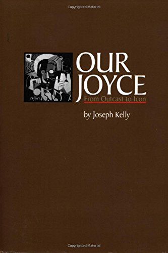 Our Joyce From Outcast To Icon (literary Modernism Series) [Paperback]