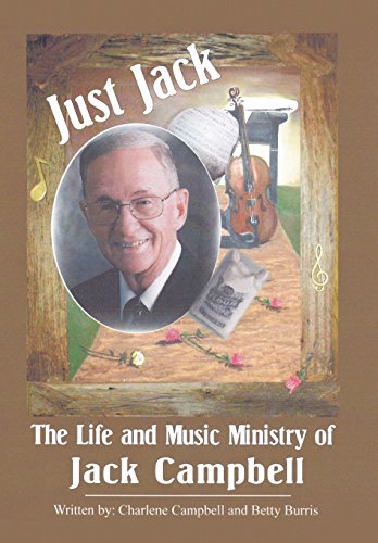 Just Jack The Life And Music Ministry Of Jack Campbell [Hardcover]