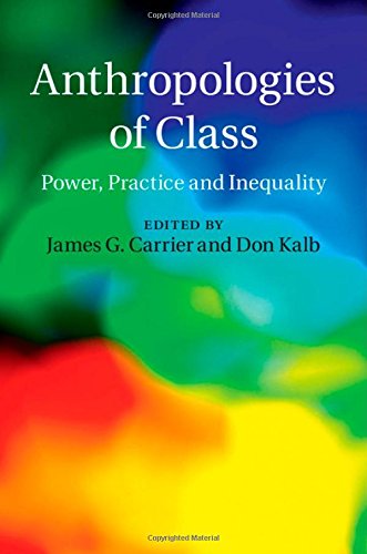 Anthropologies of Class Poer, Practice, and Inequality [Hardcover]