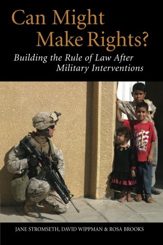 Can Might Make Rights Building the Rule of La after Military Interventions [Paperback]