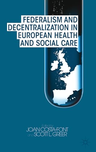 Federalism and Decentralization in European Health and Social Care [Hardcover]