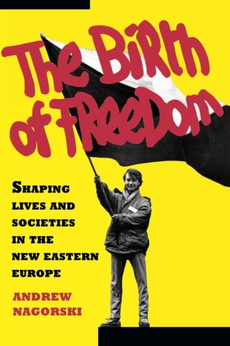 Birth of Freedom Shaping Lives and Societies in the Ne Easter Euro [Paperback]