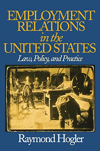 Employment Relations in the United States La, Policy, and Practice [Hardcover]