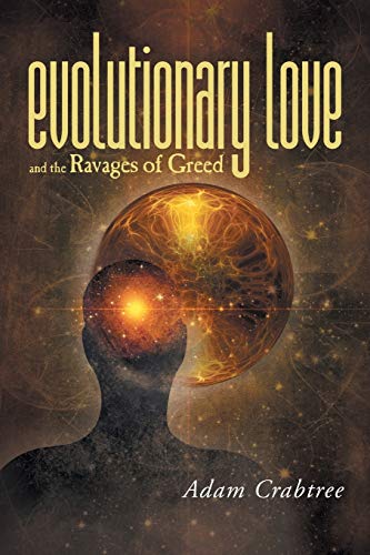 Evolutionary Love and the Ravages of Greed [Paperback]