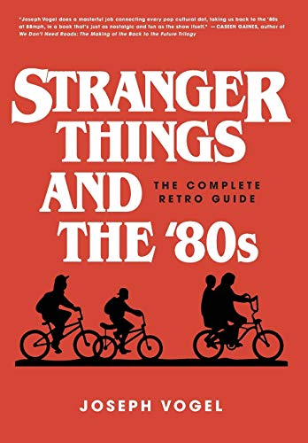 Stranger Things and The 80s  The Complet Retro Guide [Hardcover]