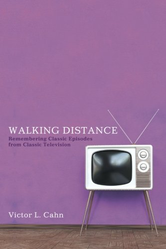 Walking Distance Remembering Classic Episodes From Classic Television [Paperback]