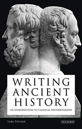 Writing Ancient History An Introduction to Classical Historiography [Paperback]