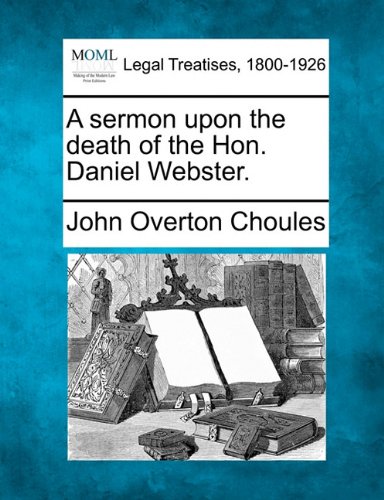 sermon upon the death of the Hon. Daniel Webster [Paperback]