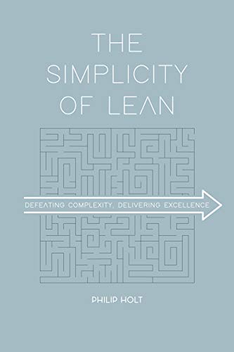 THE SIMPLICITY OF LEAN: DEFEATING COMPLEXITY