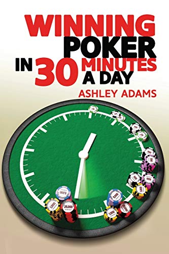 Winning Poker in 30 Minutes a Day [Paperback]