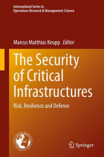 The Security of Critical Infrastructures: Risk, Resilience and Defense [Hardcover]