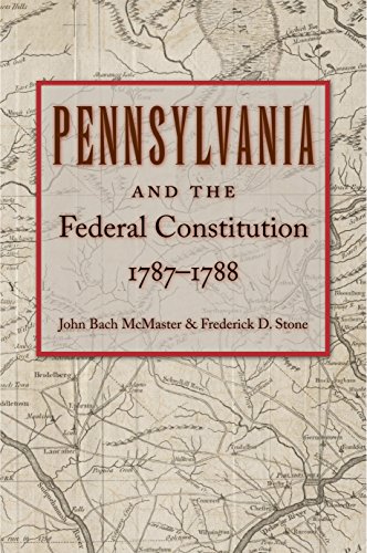 Pennsylvania and the Federal Constitution, 17871788 [Hardcover]