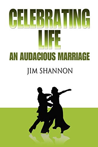 Celebrating Life An Audacious Marriage [Paperback]