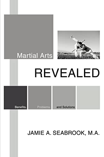 Martial Arts Revealed Benefits, Problems, And Solutions [Paperback]