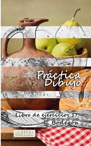 Prctica Dibujo - Libro De Ejercicios 17 Bodegn (volume 17) (spanish Edition) [Paperback]